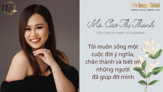 CEO CAO DIAMOND CAO THỊ THANH: MONG MUỐN ĐƯỢC TÔN VINH VÀ THỂ HIỆN TIẾNG NÓI CỦA PHỤ NỮ THÔNG QUA TRANG SỨC KIM CƯƠNG